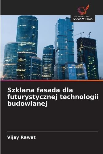 Szklana fasada dla futurystycznej technologii budowlanej