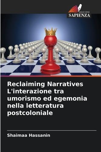 Reclaiming Narratives L'interazione tra umorismo ed egemonia nella letteratura postcoloniale