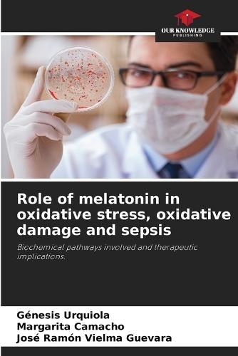 Role of melatonin in oxidative stress, oxidative damage and sepsis