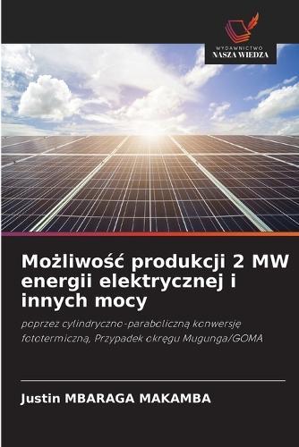 Mo&#380;liwo&#347;c produkcji 2 MW energii elektrycznej i innych mocy