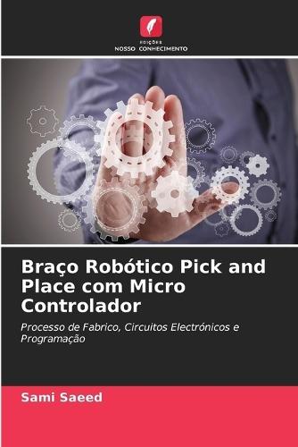 Braço Robótico Pick and Place com Micro Controlador