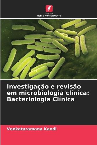 Investigação e revisão em microbiologia clínica: Bacteriologia Clínica