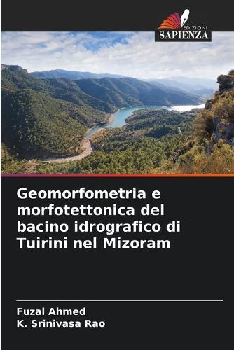 Geomorfometria e morfotettonica del bacino idrografico di Tuirini nel Mizoram