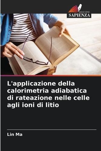 L'applicazione della calorimetria adiabatica di rateazione nelle celle agli ioni di litio