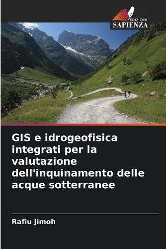 GIS e idrogeofisica integrati per la valutazione dell'inquinamento delle acque sotterranee
