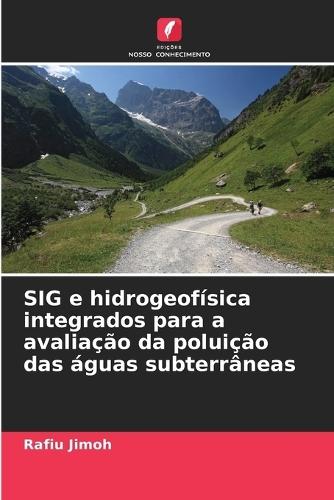 SIG e hidrogeofísica integrados para a avaliação da poluição das águas subterrâneas