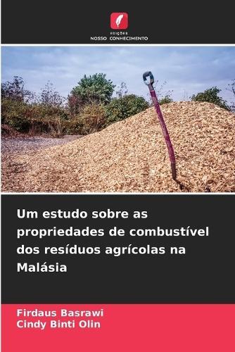 Um estudo sobre as propriedades de combustível dos resíduos agrícolas na Malásia