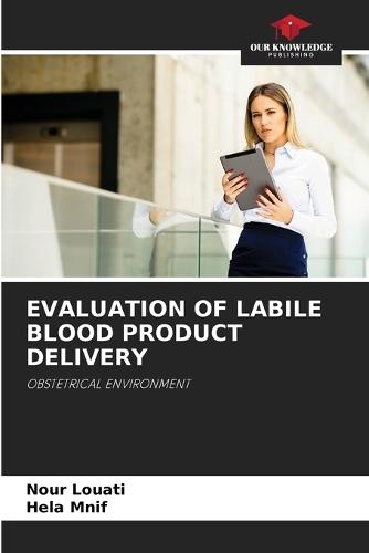 Evaluation of Labile Blood Product Delivery