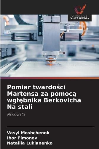 Pomiar twardości Martensa za pomocą wglębnika Berkovicha Na stali