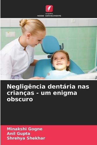 Negligência dentária nas crianças - um enigma obscuro