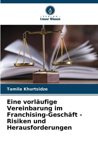 Eine vorläufige Vereinbarung im Franchising-Geschäft - Risiken und Herausforderungen
