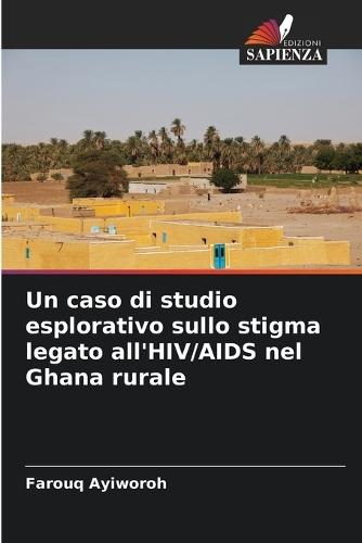 Un caso di studio esplorativo sullo stigma legato all'HIV/AIDS nel Ghana rurale