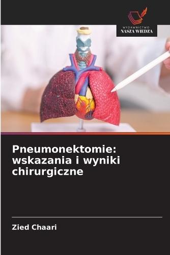 Pneumonektomie: wskazania i wyniki chirurgiczne
