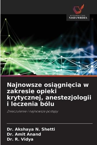 Najnowsze osiągnięcia w zakresie opieki krytycznej, anestezjologii i leczenia bólu