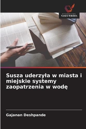 Susza uderzyla w miasta i miejskie systemy zaopatrzenia w wod&#281;