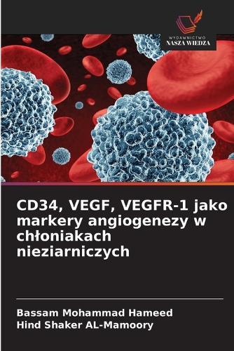 CD34, VEGF, VEGFR-1 jako markery angiogenezy w chloniakach nieziarniczych
