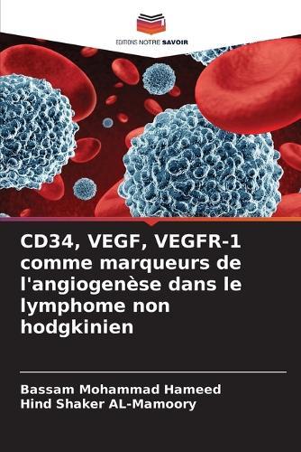 CD34, VEGF, VEGFR-1 comme marqueurs de l'angiogenèse dans le lymphome non hodgkinien