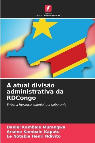 A atual divisão administrativa da RDCongo