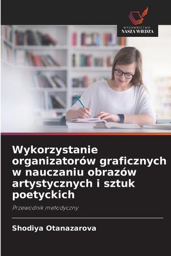 Wykorzystanie organizatorów graficznych w nauczaniu obrazów artystycznych i sztuk poetyckich