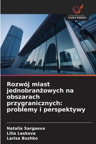 Rozwój miast jednobranżowych na obszarach przygranicznych: problemy i perspektywy