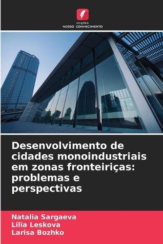 Desenvolvimento de cidades monoindustriais em zonas fronteiriças: problemas e perspectivas