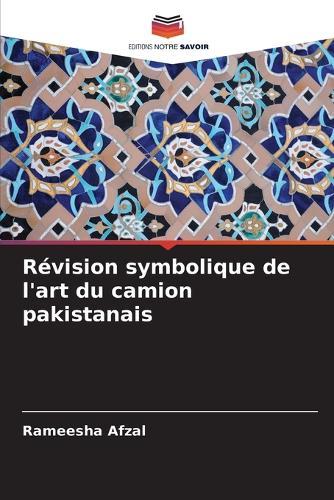 Révision symbolique de l'art du camion pakistanais