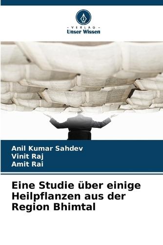 Eine Studie über einige Heilpflanzen aus der Region Bhimtal