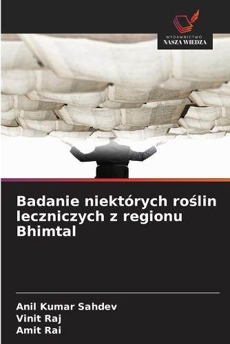 Badanie niektórych roślin leczniczych z regionu Bhimtal