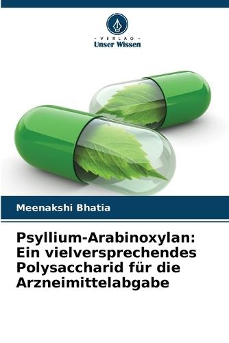 Psyllium-Arabinoxylan: Ein vielversprechendes Polysaccharid für die Arzneimittelabgabe