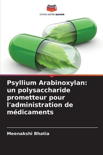 Psyllium Arabinoxylan: un polysaccharide prometteur pour l'administration de médicaments