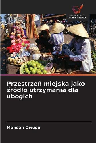 Przestrzeń miejska jako źródlo utrzymania dla ubogich