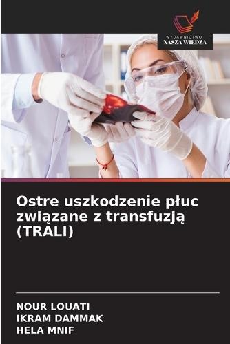 Ostre uszkodzenie pluc związane z transfuzją (TRALI)