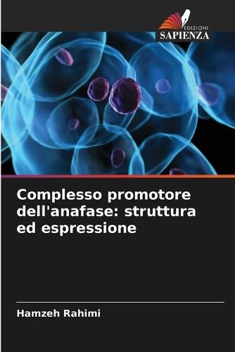 Complesso promotore dell'anafase: struttura ed espressione
