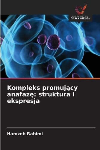 Kompleks promujący anafazę: struktura i ekspresja