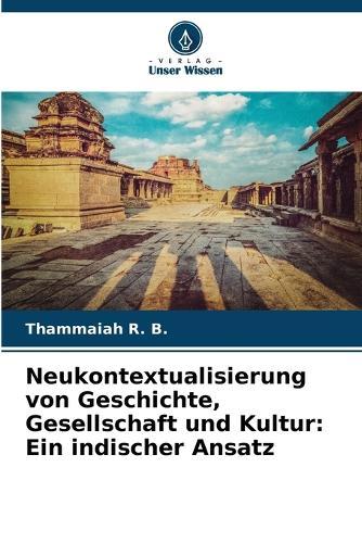 Neukontextualisierung von Geschichte, Gesellschaft und Kultur: Ein indischer Ansatz