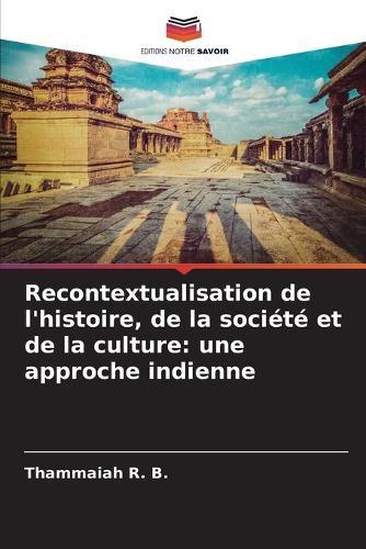 Recontextualisation de l'histoire, de la société et de la culture: une approche indienne
