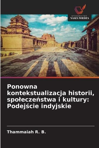 Ponowna kontekstualizacja historii, spoleczeństwa i kultury: Podejście indyjskie