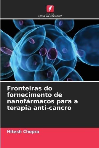 Fronteiras do fornecimento de nanofármacos para a terapia anti-cancro