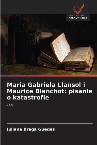Maria Gabriela Llansol i Maurice Blanchot: pisanie o katastrofie