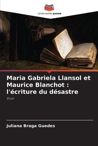 Maria Gabriela Llansol et Maurice Blanchot: l'écriture du désastre