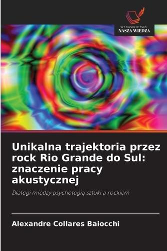 Unikalna trajektoria przez rock Rio Grande do Sul: znaczenie pracy akustycznej