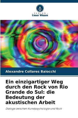 Ein einzigartiger Weg durch den Rock von Rio Grande do Sul: die Bedeutung der akustischen Arbeit