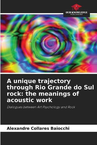 A unique trajectory through Rio Grande do Sul rock: the meanings of acoustic work