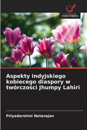 Aspekty indyjskiego kobiecego diaspory w twórczości Jhumpy Lahiri