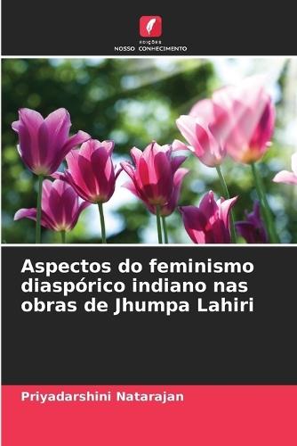 Aspectos do feminismo diaspórico indiano nas obras de Jhumpa Lahiri