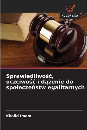 Sprawiedliwośc, uczciwośc i dążenie do spoleczeństw egalitarnych