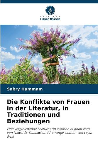 Die Konflikte von Frauen in der Literatur, in Traditionen und Beziehungen