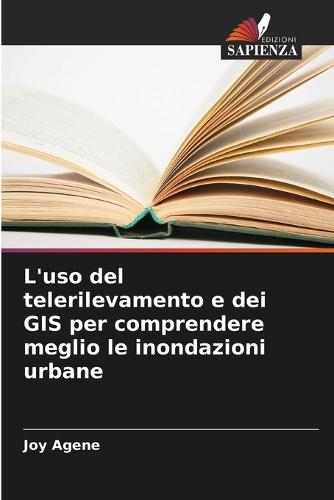 L'uso del telerilevamento e dei GIS per comprendere meglio le inondazioni urbane