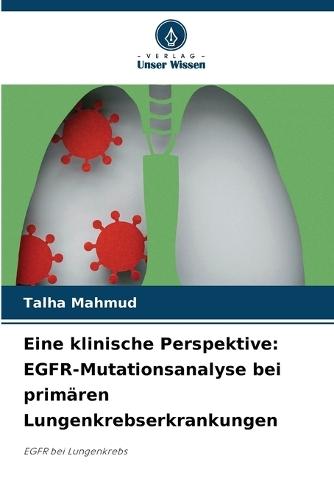Eine klinische Perspektive: EGFR-Mutationsanalyse bei primären Lungenkrebserkrankungen