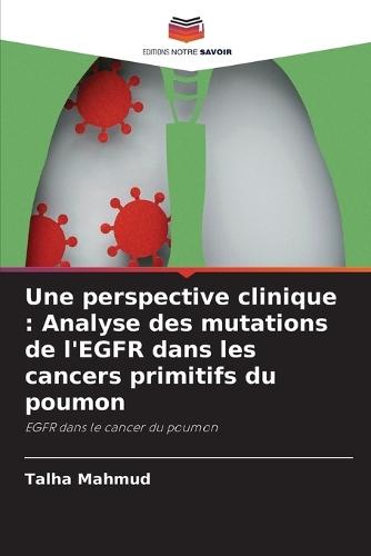 Une perspective clinique: Analyse des mutations de l'EGFR dans les cancers primitifs du poumon